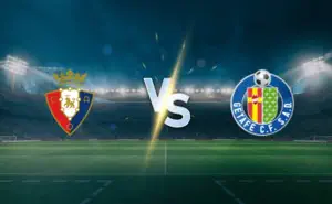 Osasuna vs Getafe prediction: teams form analysis, possible lineups on August 31, 2026