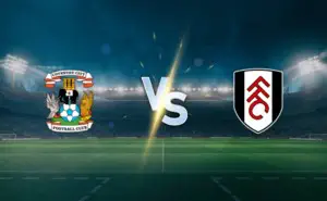 Coventry City vs Fulham prediction: team news, lineups, expert analysis